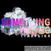 Timeflies - Something Wrong - Single