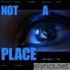Not A Place (feat. Oaks) - Single