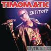 Timomatic - Set It Off - EP
