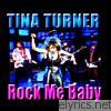 Tina Turner - Rock Me Baby (Remastered)