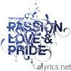 Passion, Love & Pride