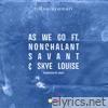 As We Go (feat. Nonchalant Savant, Skye Louise & Holly) - Single