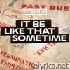 It Be Like That Sometime - Single