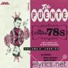 The Complete 78's, Vol. 4 (1949 - 1955) [feat. Mongo Santamaria, Charlie Palmieri & Willie Bobo]