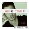 Need Not 2 Need U (Stop Loving Me) - Single