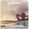 Be Somebody - Single