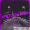 Never Slow Down - Single