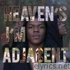 Heaven's; I'm Adjacent