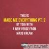 Tobi - Made Me Everything Pt. 2 (feat. Maxo Kream) - Single