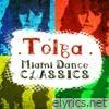 Tolga - Miami Dance Classics