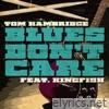 Blues Don't Care (feat. Christone 