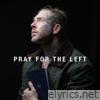Pray For The Left - Single