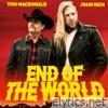 Tom Macdonald & John Rich - End of the World - Single
