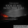 Kick It All into the Fire - Single
