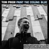Tom Prior - Paint the Ceiling Blue - EP