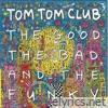 Tom Tom Club - The Good the Bad and the Funky