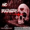 No Skullduggery - EP