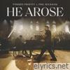 He Arose - Single