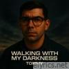 Walking With My Darkness - Single