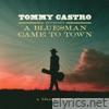 Tommy Castro Presents A Bluesman Came To Town