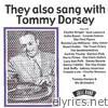 They Also Sang with Tommy Dorsey