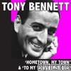 Tony Bennett - Hometown, My Town & To My Wonderful One