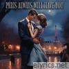 Paris Always Will Have You - Single