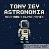 Tony Igy - Astronomia (Vicetone X Elyxo Remix) - Single