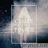 Too Close To Touch - EP
