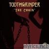 Toothgrinder - The Chain - Single