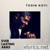 Tosin Koyi - Everlasting Arms - Single