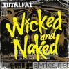 Totalfat - Wicked and Naked