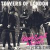 Towers Of London - Blood Sweat And Towers