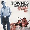 Townes Van Zandt - Be Here to Love Me (Original Motion Picture Soundtrack)