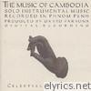 The Music of Cambodia, Vol. 3: Solo Instrumental Music