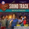 BIcycle Thieves - Sound Track