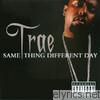Trae - Same Thing Different Day