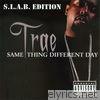 Same Thing Different Day S.L.A.B.ED Pt.2