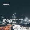 The Incredible Story of Tragic - Single