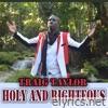 Traig Taylor - Holy and Righteous - Single