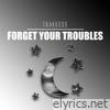Forget Your Troubles - Single
