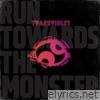 Run Towards the Monster - Single