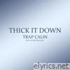 Thick It Down (feat. Hundo Ballah) - Single