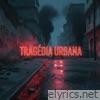 Tragédia Urbana - Single