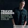Travis Denning - Beer's Better Cold - EP