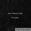 Don't Wanna Fight - Single