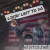 Livin' Left to Do - Single