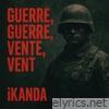 Guerre, Guerre, Vente, Vent (iKanda Remix) - Single