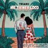 Me Tienes Loco - Single