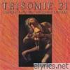 Trisomie 21 - Chapter IV and Wait and Dance Remixed